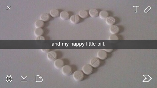 baltjmore: happy little pill on snapchat 