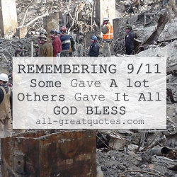 all-greatquotes:  (via Remembering September 11 2001 Some Gave A Lot Others Gave It All God Bless) 