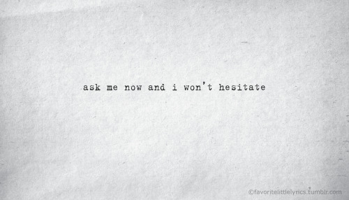 favoritelittlelyrics:Steve Moakler, “Hesitate”