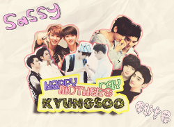 kimyungs00:   Happy Mother’s Day Kyungsoo