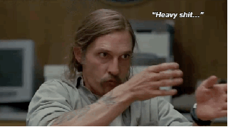 lavacadechewbacca:  El final de True Detective: &ldquo;…heavy shit…&rdquo;