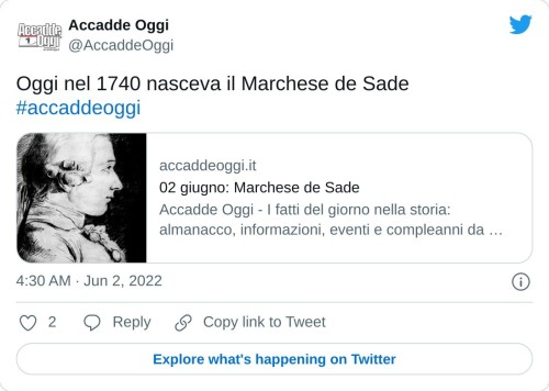 Oggi nel 1740 nasceva il Marchese de Sade #accaddeoggi https://t.co/mvIjDkPHmA  — Accadde Oggi (@AccaddeOggi) June 2, 2022
