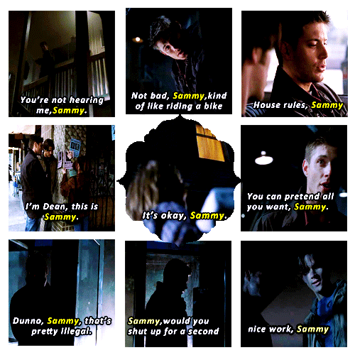 winchestersecretfiles: Why do you keep calling me Sammy? It’s because my whole life, I mean fo