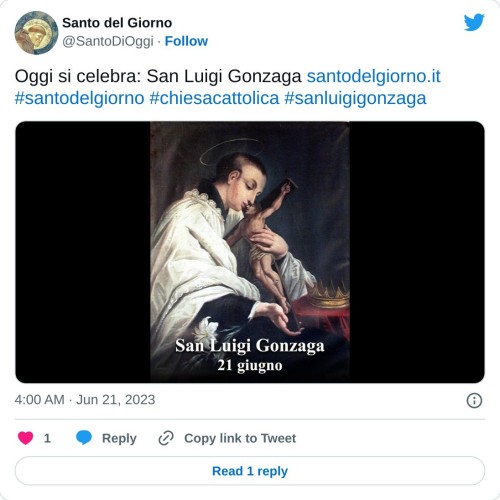 Oggi si celebra: San Luigi Gonzaga https://t.co/YeJ319veQQ#santodelgiorno #chiesacattolica #sanluigigonzaga pic.twitter.com/OSBjscGASr  — Santo del Giorno (@SantoDiOggi) June 21, 2023