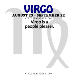 fang107:  wtfzodiacsigns:  Virgo is a people