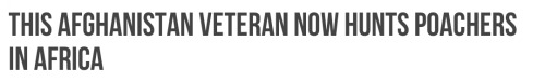 bounding-heart-68:  ithelpstodream:  That is where former U.S. Army officer turned anti poaching enforcer Kinessa Johnson steps in. Recently she joined the ranks of Veterans Empowered to Protect African Wildlife (“VETPAW”) as an anti-poaching advisor.