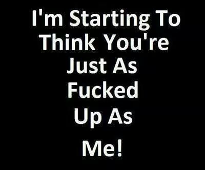 xjulietcharliex:  badz371:  We’re all fucked up in our own beautiful and eccentric