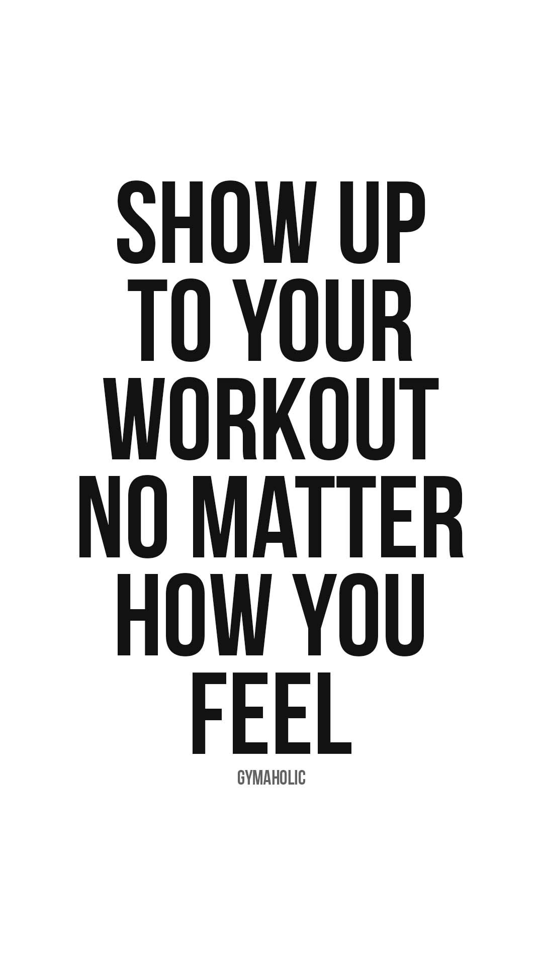 Show up to your workout no matter how you feel