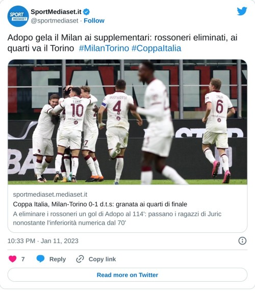 Adopo gela il Milan ai supplementari: rossoneri eliminati, ai quarti va il Torino #MilanTorino #CoppaItalia https://t.co/U4ZvC8VQxs  — SportMediaset.it (@sportmediaset) January 11, 2023