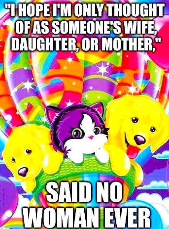 feministlisafrank:“Hot air balloon, please carry us to someone who will value us only for our sex or