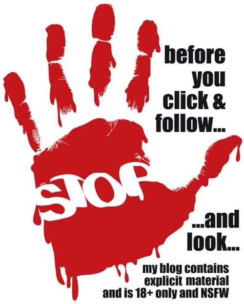 bdsmafterthoughts:  It’s time to remind everyone that my blog is strictly 18+.