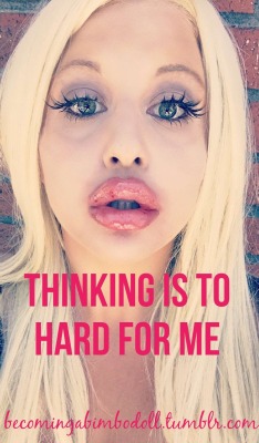 i-want-to-be-a-bimbo-doll:Reblog if your not just proud to be dumb, but proud to WANT to be dumb! 💕 😊 And proud to want to keep getting dumber! 