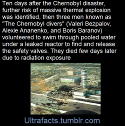 ultrafacts:    Valeri Bezpalov, Alexie Ananenko and Boris Baranov were brave men who volunteered to use SCUBA equipment to swim through the pooled water to find and release the safety valves for the sluice gates to drain this water away. The men knew