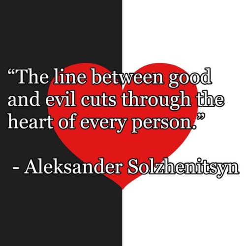 The only question is where it cuts through⠀⠀#good #evil #heart #love #goodandevil #solzhenitsyn #sov