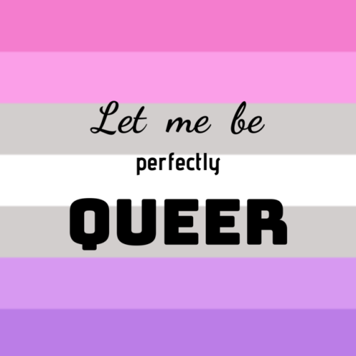 izziegs: Perfectly Queer Part 2 (Part 1) (ID: Various Pride flags with the phrase “Let me be p