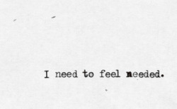 trapped-in-my-ownhead:  I crave affection, it’s not an attention seeking thing. but, I just need to feel like someone wants me here. 
