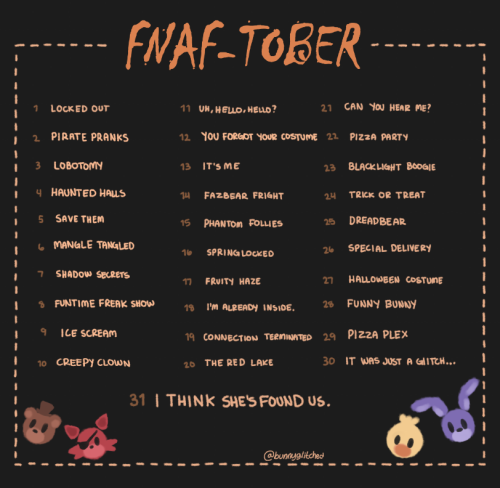 bunnyglitched: ☆ FNAF-TOBER PROMPTS  ☆            feel free to use! have fun! I mean October&rsqu