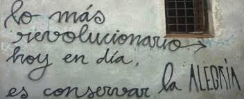 el-silencio-no-es-mi-idioma:   Hagamos REVOLUCIÓN,no perdamos nunca la ALEGRÍA. 