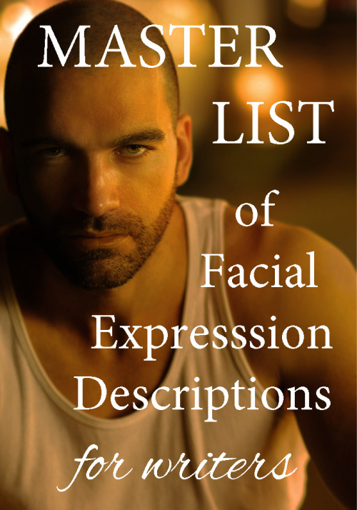 everything4writers: MASTER LIST of Facial Expressions!