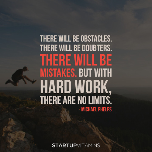 “There will be obstacles. There will be doubters. There will be mistakes. But with hard work, there 