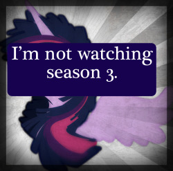 freefracornerofsillyness:  morty-mod:  ponyconfessions:  I’m not watching season 3.  I never got this. Why skip a season? I have had many friends who done this tho different shows “i am not watching this season because x happened” “this ep am