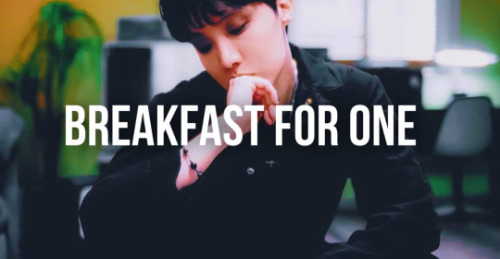 Breakfast For One // Hoseok