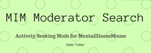 mentalillnessmouse: @mentalillnessmouse is seeking more moderators to join our team!  MIM has p