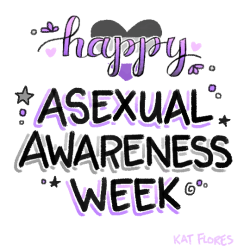 kfloresdraws:Asexual Awareness Week is here!!