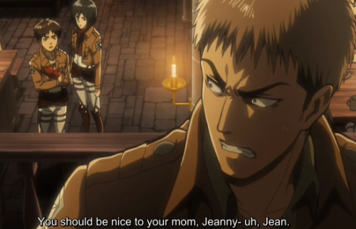captainarlert:  I was going to laugh at Eren calling him Jeanbo, but then I got sad when I heard Eren’s voice because he isn’t joking or teasing. And why? Because he wishes he had a mother he could be nice to.  
