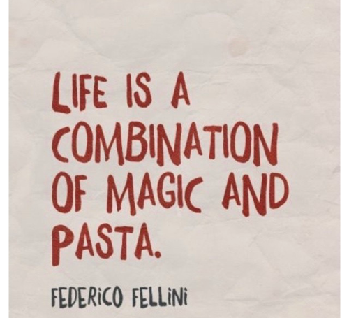Thank you for this great life motto Signore Fellini