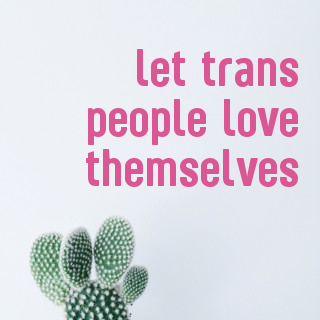 Let trans people exist (img source)