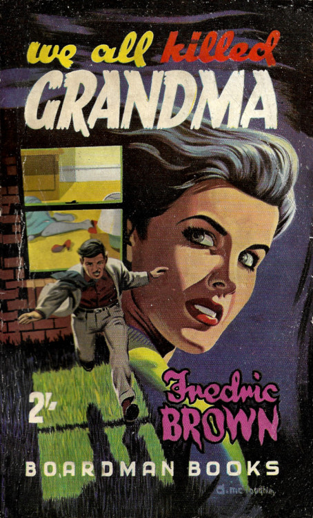 We All Killed Grandma, by Fredric Brown (Boardman, 1954). Cover art by Denis McLoughlin.From eBay.