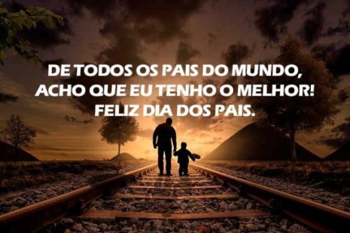 Lindas Frases de Dia dos Pais De todos os pais do mundo acho que eu tenho o melhor! Feliz dia d