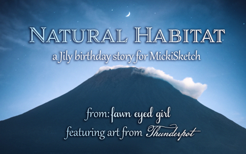 fawn-eyed-girl:Natural Habitat: A Jily birthday story for @mickisketchChapter 3, now live on Ao3! He