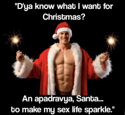 apadravya-piercing:“D'ya know what I want for Christmas? An apadravya, Santa… to make my sex life sparkle.”