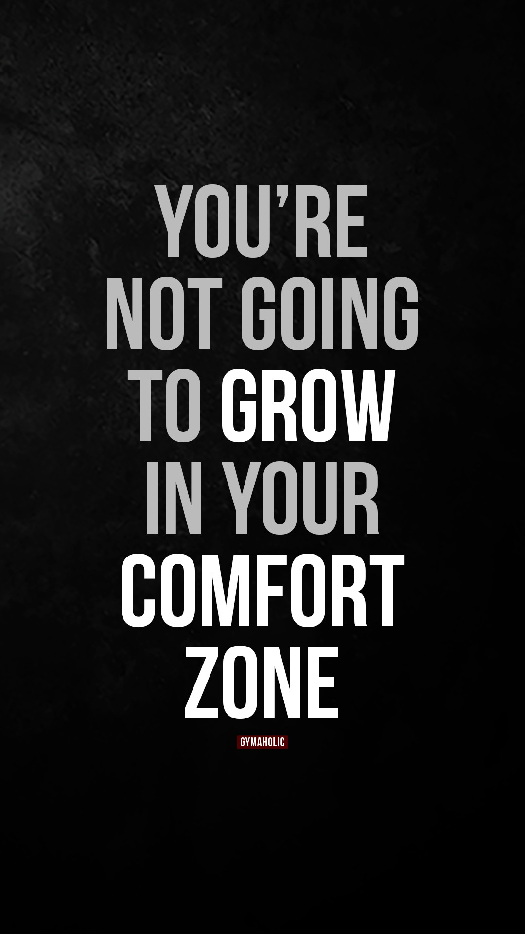 You’re not going to grow in your comfort zone