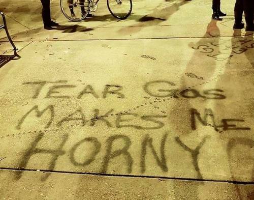 &ldquo;Tear gas makes me horny&rdquo; Seen in Portland, Oregon