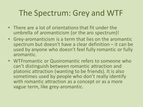 grey-is-my-favourite-colour:A quick powerpoint on the aromantic spectrum since it’s our awareness we