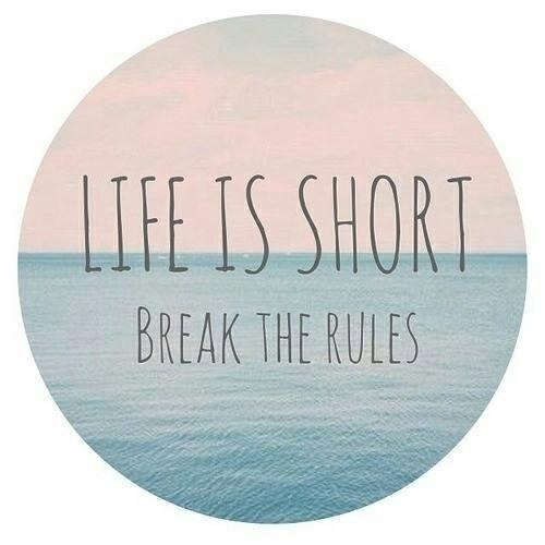 Life is Short. Break The Rules ☮  ❤ ॐFollow Us On FacebookFollow  us on InstagramFoll