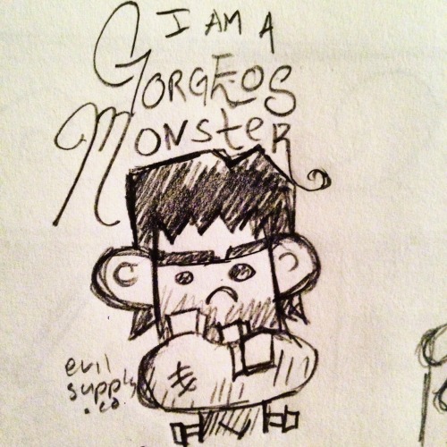 “I am a gorgeous monster”Quick pencil doodle