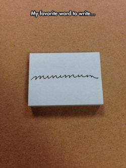 jujuproblems:  monobeartheater:  pleatedjeans:  via  for people who do not speak english natively, it says “minimum” in cursive  english is my only language and I couldn’t read that  I write in cursive just like that.In my case, as an Italian, the