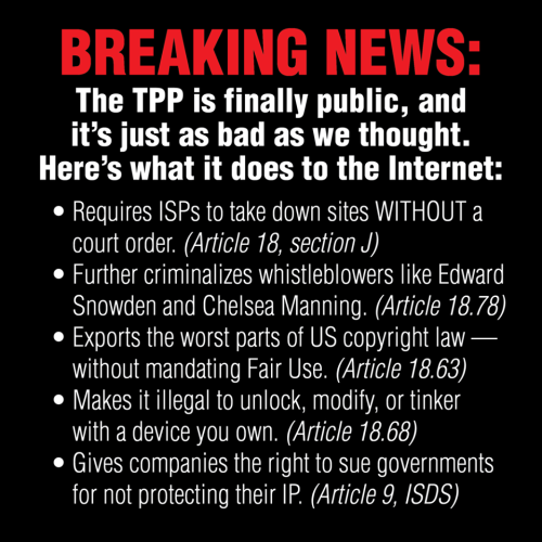 nekomestinyworld:  a-little-melancholy:  feelin-fristy:  splashmansculpts:  thatrandombroseph:  frist–xvi:  tolbiac110:  lolbatty:  macleod:  Don’t know what the TPP is? It’s a series of secret laws that were voted on that affect the entire world