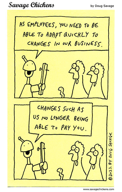 savagechickens:  Adapt Quickly.And other changes.