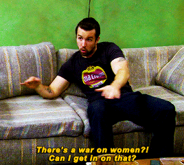 buskerlenny:It’s Always Sunny in Philadelphia S12E07 - We’re gonna win this war. We’re gonna win this war on women.
