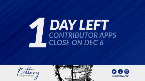 ♦⚾There’s only one day left to apply to the MiyuSawa Battery Zine! (CLOSE: Dec 6 @ 12PM EST)If you’r