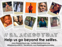 theblackoutofficial:  #BEYONDTHESELFIES UPDATE ONE 5/5/16We’re one week into our IndieGoGo Campaign to raise funds to cover the expenses associated with trademarking our tags and becoming a legal business entity/non-profit! We’d like to thank our