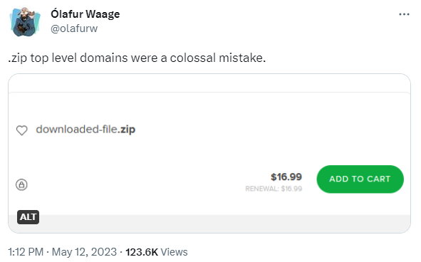 Screenshot of a tweet reading ".zip top level domains were a colossal mistake." The tweet's image shows the checkout cart price to register downloaded-file DOT zip at $16.99. https://twitter.com/olafurw/status/1657116583238553617