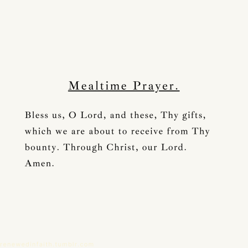 aprons-with-bows: renewedinfaith: I’d love to know, do you have a favorite prayer?I’ve