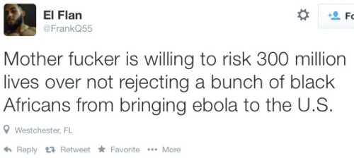 deebott:  omgitsfrizzy:  philerpaderp:  ashley-sunny:  omgitsfrizzy:  politicsoflanguage:  Americans and ebola, recently on twitter.  This is why I refuse to make a Twitter account.  People can be so fucking disgusting.  But if a white person got Ebola