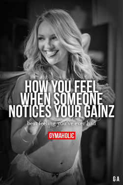 gymaaholic:  How You Feel When Someone Notices